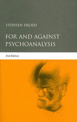 For and Against Psychoanalysis by Frosh, Stephen
