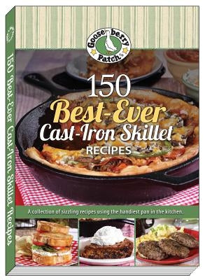 150 Best-Ever Cast Iron Skillet Recipes by Gooseberry Patch