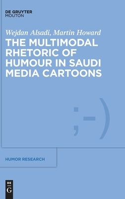 The Multimodal Rhetoric of Humour in Saudi Media Cartoons by Alsadi, Wejdan