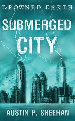 Submerged City by Sheehan, Austin P.