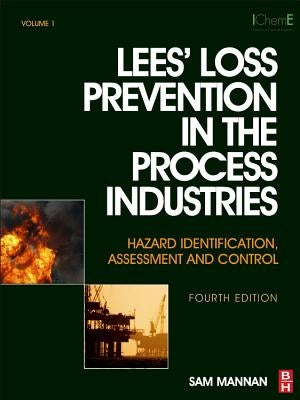 Lees' Loss Prevention in the Process Industries: Hazard Identification, Assessment and Control by Lees, Frank