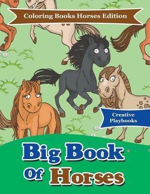 Big Book of Horses - Coloring Books Horses Edition by Creative Playbooks