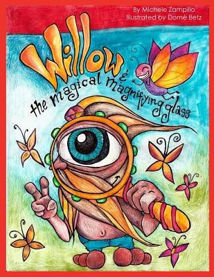 Willow and the Magical Magnifying Glass: Story and Coloring Book for kids of all ages! by Betz, Dome