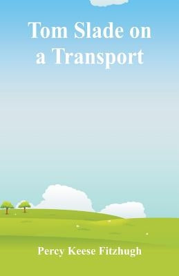 Tom Slade on a Transport by Fitzhugh, Percy Keese