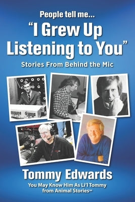 "I Grew Up Listening to You": Stories From Behind the Mic by Edwards, Tommy