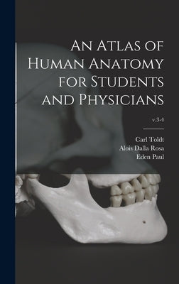 An Atlas of Human Anatomy for Students and Physicians; v.3-4 by Toldt, Carl 1840-1920