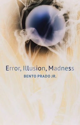 Error, Illusion, Madness by Prado, Bento
