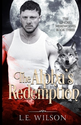 The Alpha's Redemption by Wilson, L. E.