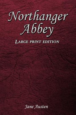 Northanger Abbey: Large Print Edition by Austen, Jane