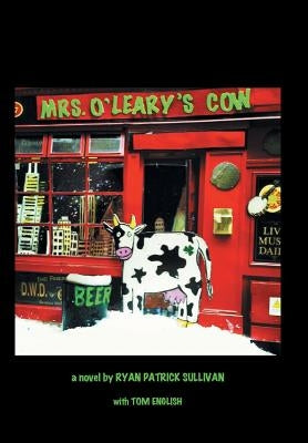 Mrs. O'Leary's Cow by Sullivan, Ryan Patrick