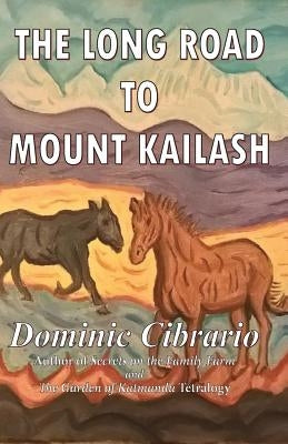 The Long Road to Mount Kailash by Cibrario, Dominic J.