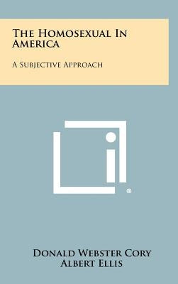 The Homosexual In America: A Subjective Approach by Cory, Donald Webster