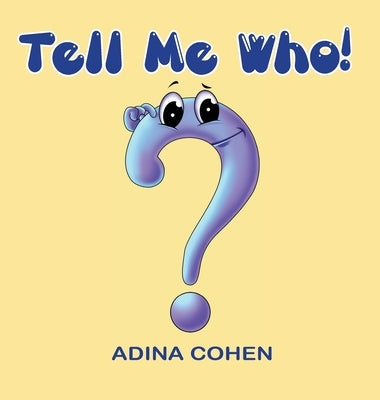 Tell Me Who! by Cohen, Adina