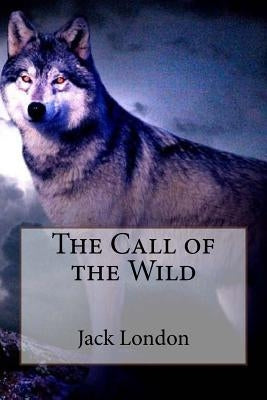 The Call of the Wild Jack London by Benitez, Paula