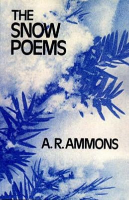 The Snow Poems the Snow Poems the Snow Poems by Ammons, A. R.