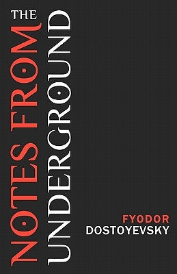 Notes from the Underground by Dostoyevsky, Fyodor