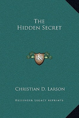 The Hidden Secret by Larson, Christian D.