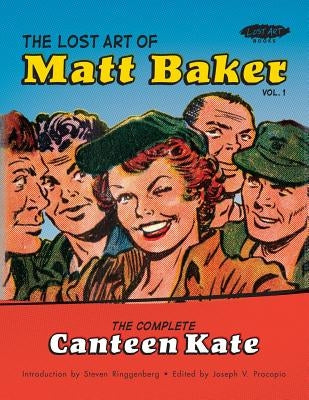 The Lost Art of Matt Baker Vol. 1: The Complete Canteen Kate by Baker, Matt
