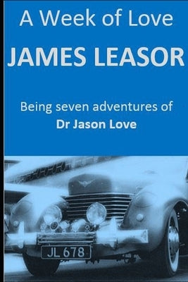 A Week of Love by Leasor, James