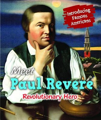 Meet Paul Revere: Revolutionary Hero by Katirgis, Jane