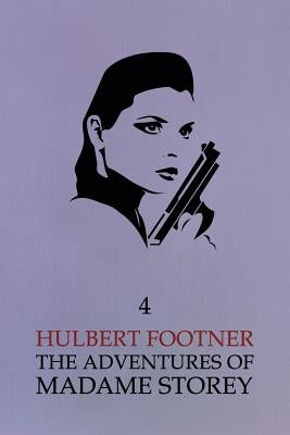 The Adventures of Madame Storey: Volume 4 by Footner, Hulbert