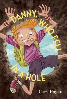 Danny, Who Fell in a Hole by Fagan, Cary