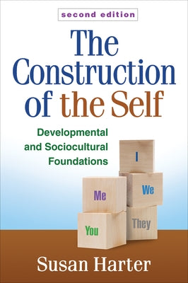 The Construction of the Self, Second Edition: Developmental and Sociocultural Foundations by Harter, Susan