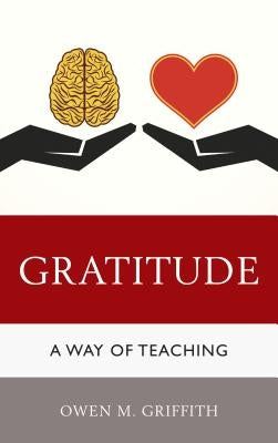 Gratitude: A Way of Teaching by Griffith, Owen M.