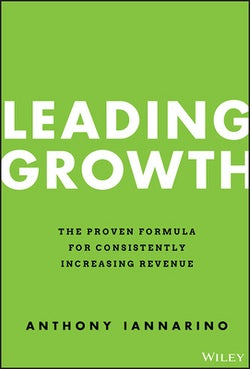 Leading Growth: The Proven Formula for Consistently Increasing Revenue